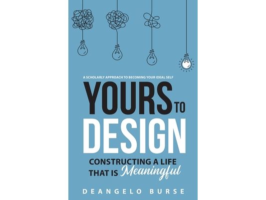 Yours To Design: Constructing a Life That is Meaningful