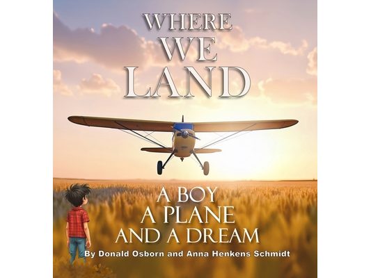 Where We Land: A Boy, A Plane, and a Dream