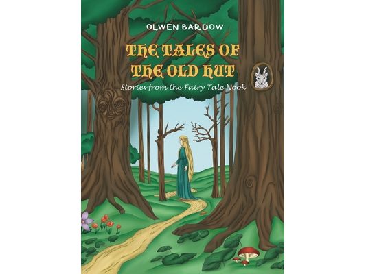 The Tales Of The Old Hut: Stories from the Fairy Tale Nook