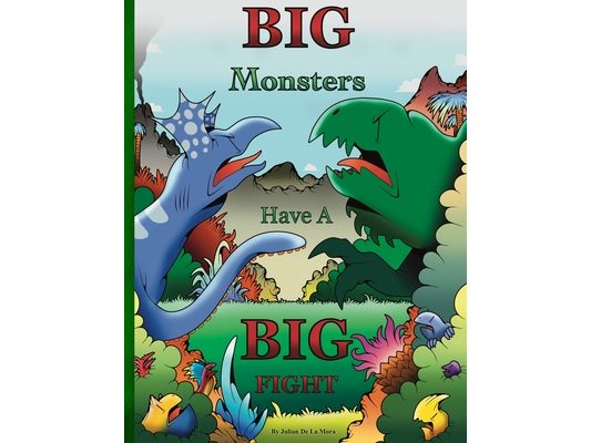 Big Monsters Have A Big Fight: A tale of Big Monsters and even Bigger Emotions