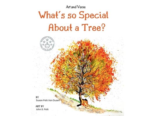 What's so Special About a Tree?: Celebrate the Amazing World of Trees Through Original Artwork and Enchanting Rhymes