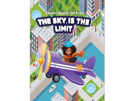 Career Quest for Kids: The Sky is the Limit: The Sky is the Limit: The Sky is the Limit: The Sky is the Limit