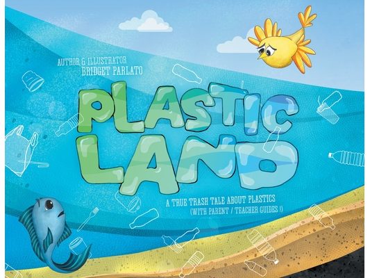 Plastic Land: A True Trash Tale About Plastics