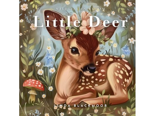 Little Deer: Educational Children's Picture Book About Deer Filled With Real Photos, Art, & Deer Facts