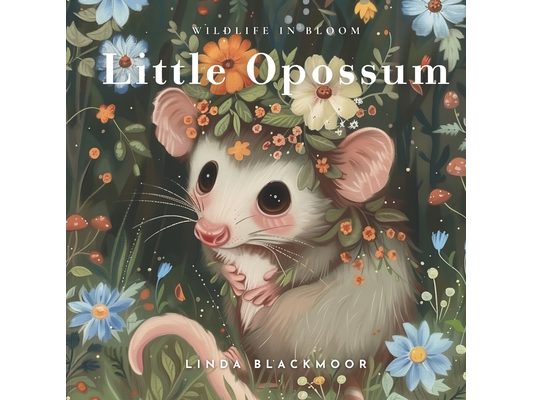 Little Opossum: Educational Children's Picture Book About Opossums Filled With Real Photos, Art, & Opossum Facts
