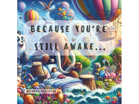 Because You're Still Awake...