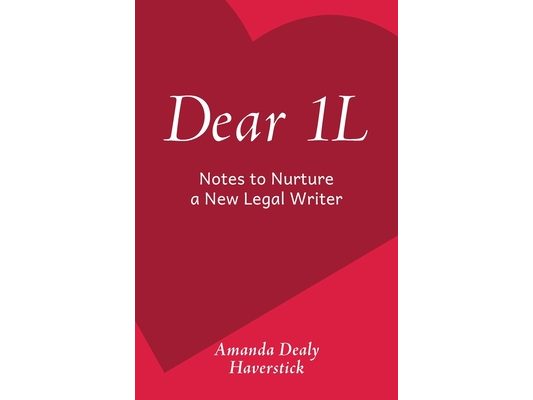 Dear 1L: Notes to Nurture a New Legal Writer