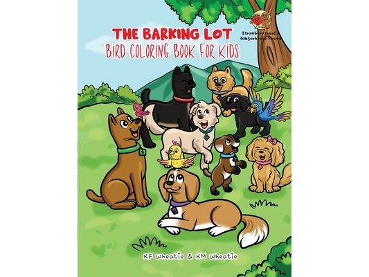 The Barking Lot Bird Coloring Book for Kids: An enchanting book fluttering with delightful illustrations, from the "sunbeam-chasing" sparrow to the "d