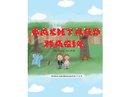 Backyard Magic: The Tales of Nori and Ro