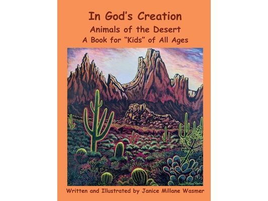 In God's Creation Animals of the Desert A Book for Kids of All Ages