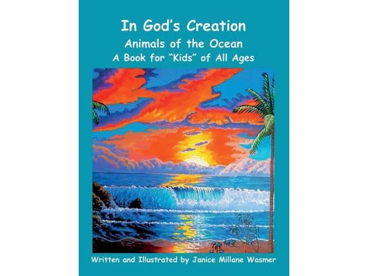 In God's Creation Animals of the Ocean A Book for Kids of All Ages