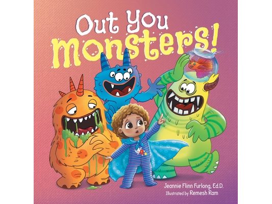 Out You Monsters!: A Children's Picture Book About Facing Fear for Kids Ages 4-8