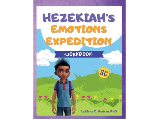 Hezekiah's Emotions Expedition: Emotions Workbook: Hezekiah's Emotions Workbook