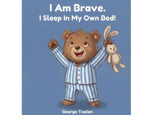 I Am Brave. I Sleep in My Own Bed!