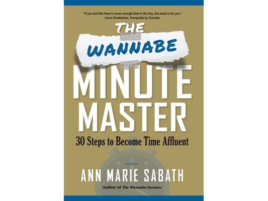 The Wannabe Minute Master: 30 Steps to Become Time Affluent