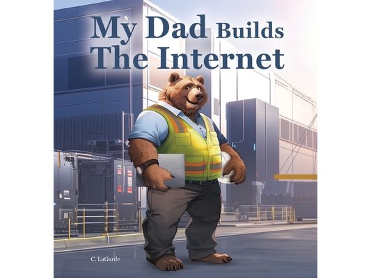 My Dad Builds The Internet