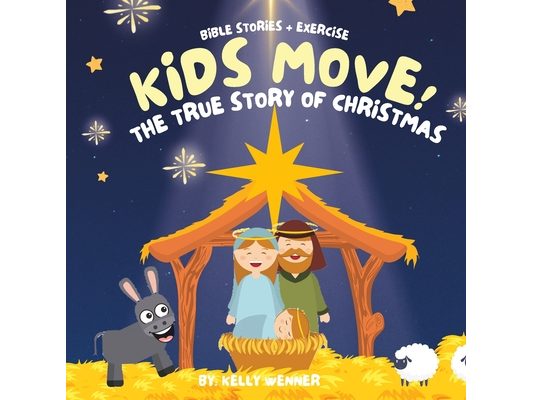 Kids Move! The True Story of Christmas: The Christmas Story for Kids with Exercise