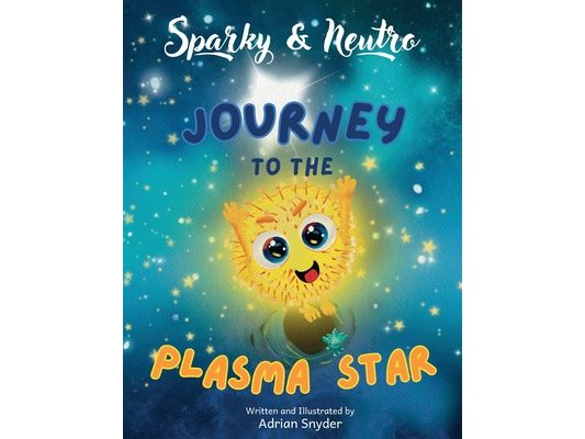 Sparky & Neutro Journey to the Plasma Star: A Quantum Physics Friendship Story