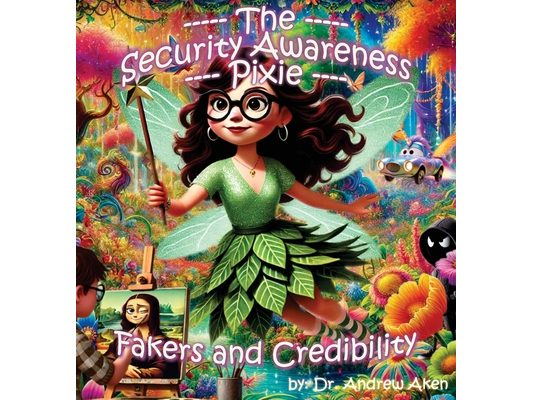 The Security Awareness Pixie - Fakers and Credibility: A guide for helping our children stay safe online