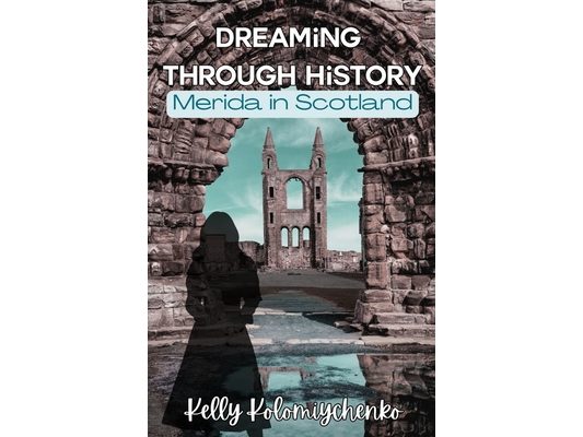 Dreaming Through History: Merida in Scotland