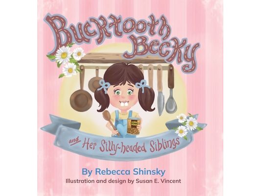 Bucktooth Becky and Her Silly-headed Siblings