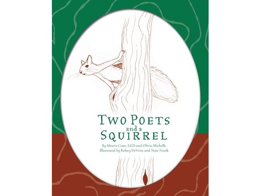 Two Poets and a Squirrel: A Poetry Collection that Inspires, Connects, and Celebrates Multigenerational Bonding