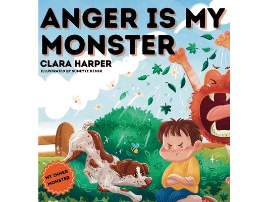 Anger Is My Monster: Children's Picture Book on Managing Anger and Understanding Emotions (Preschool Emotions, Self-Regulation Skills)(My Inner Monste