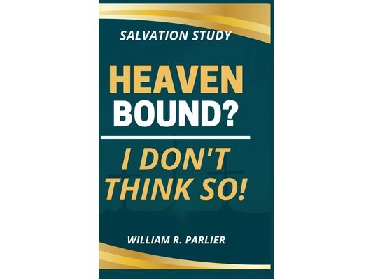 Heaven Bound? I Don't Think So!