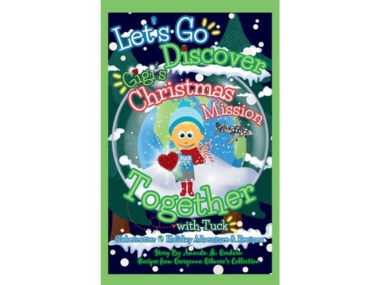 Let's Go Discover Gigi's Christmas Mission Together with Tuck: Tuck's Christmas Adventure