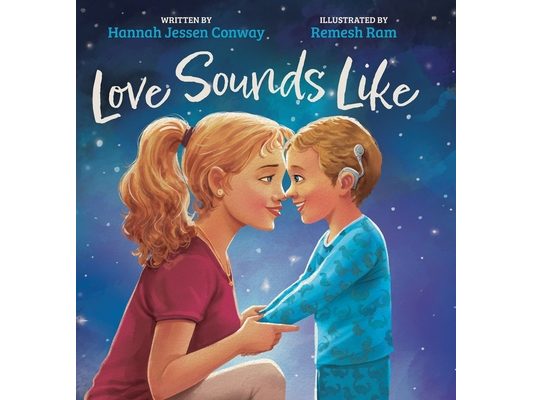 Love Sounds Like: A Children's Bedtime Book About Hearing Loss and the Different Ways Kids Experience Love