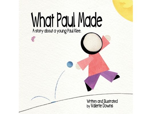 What Paul Made: A story about a young Paul Klee.