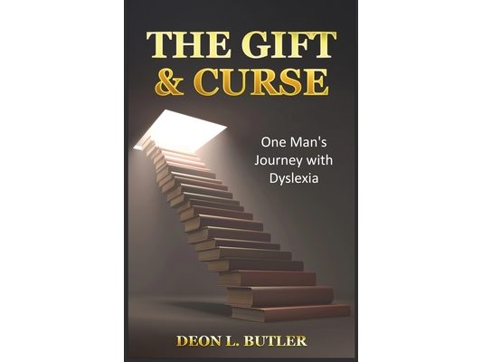 The Gift & Curse: One Man's Journey with Dyslexia