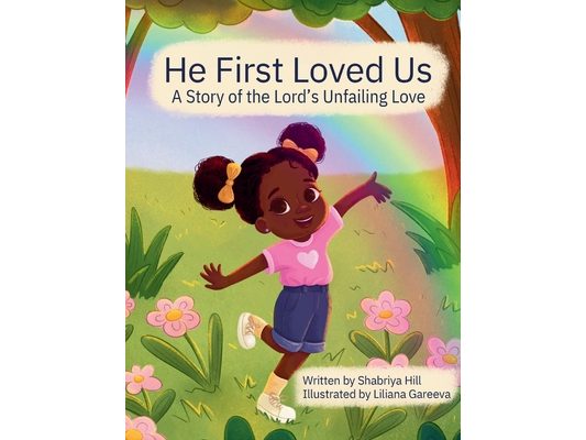 He First Loved Us: A Story of the Lord's Unfailing Love