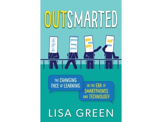Outsmarted: The Changing Face of Learning in the Era of Smartphones and Technology