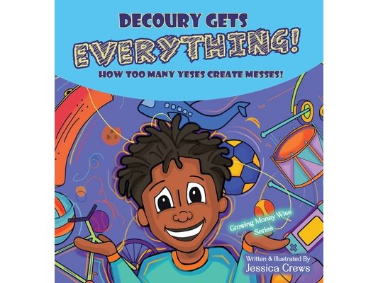 DeCoury Gets Everything!: How Too Many Yeses Create Messes!