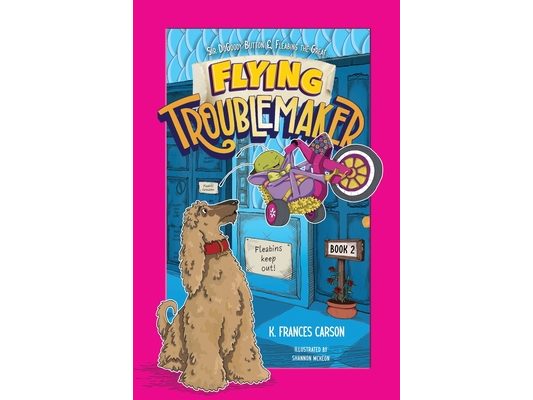 Sir DoGoody Button & Fleabins the Great . . . Flying Troublemaker