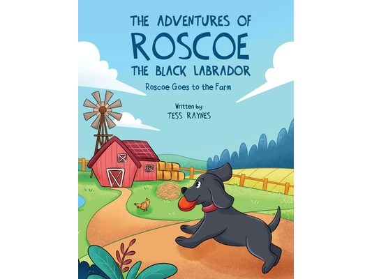 The Adventures of Roscoe the Black Labrador Roscoe Goes to the Farm