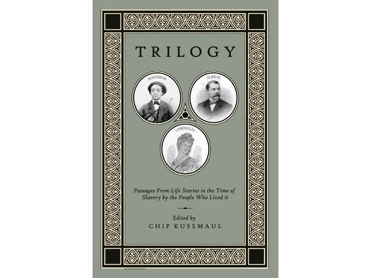 Trilogy: Passages From Life Stories in the Time of Slavery