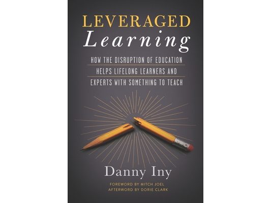 Leveraged Learning: How the Disruption of Education Helps Lifelong Learners and Experts with Something to Teach