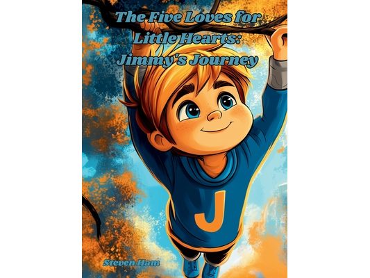 The Five Loves for Little Hearts: Jimmy's Journey