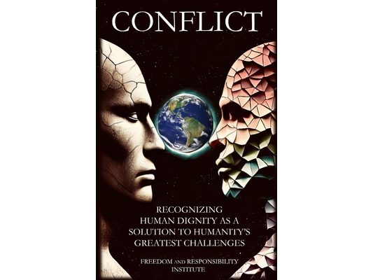 Conflict: Recognizing Human Dignity as a Solution to Humanity's Greatest Challenges
