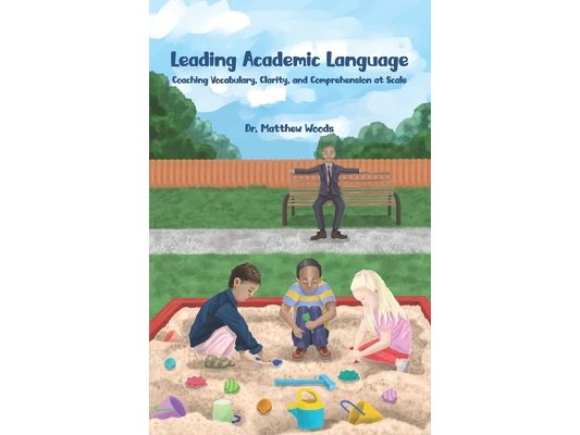 Leading Academic Language: Coaching Vocabulary, Clarity, and Comprehension at Scale