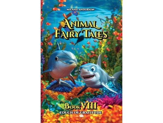 Animal Fairy Tales, Book Eight: Animal Short Stories for Kids, Children's Fairy Tales Collection, Bedtime Storybook