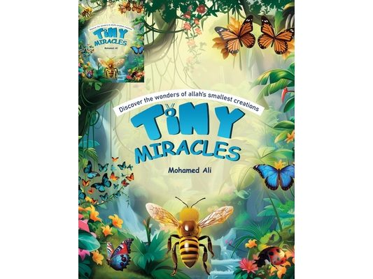 Tiny Miracles: Discover the wonders of Allah's smallest creations