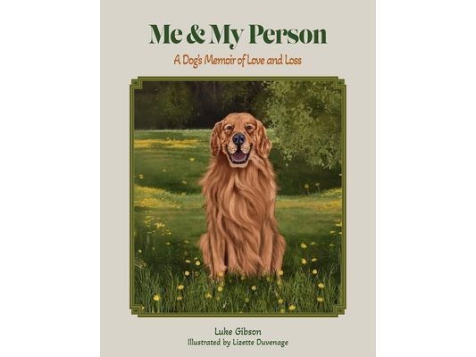 Me and My Person: A Dog's Memoir of Love and Loss