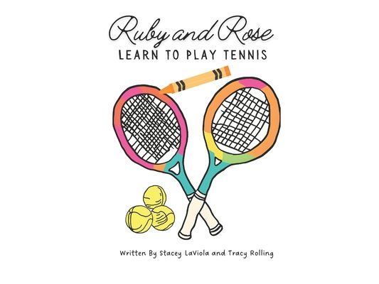 Ruby and Rose Learn to Play Tennis