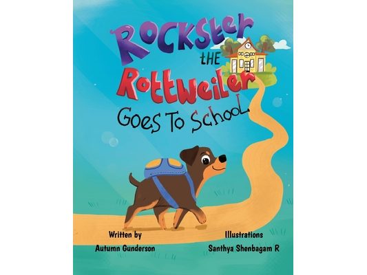 Rockster the Rottweiler: Goes to School
