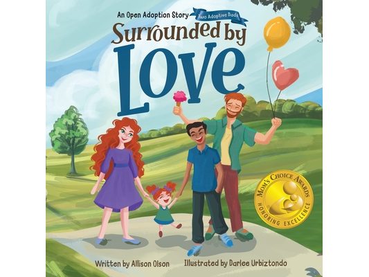 Surrounded by Love: An Open Adoption Story - Two Adoptive Dads