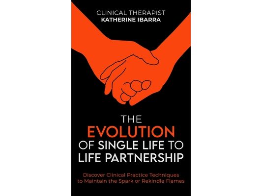 The Evolution of Single Life to Life Partnership: Discover Clinical Practice Techniques to Maintain the Spark or Rekindle Flames