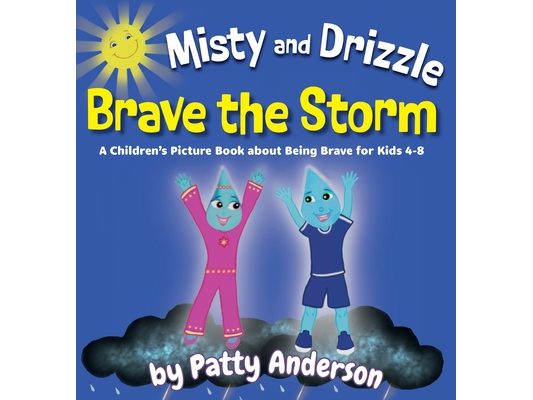 Misty and Drizzle Brave the Storm: A Children's Picture Book about Being Brave for Kids 4-8